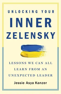 El Zelensky interior: Lecciones que todos podemos aprender de un líder inesperado - Unlocking Your Inner Zelensky: Lessons We Can All Learn from an Unexpected Leader