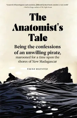 El cuento del anatomista: Confesiones de un pirata involuntario, abandonado durante un tiempo en las costas de Nueva Madagascar - The Anatomist's Tale: Being the Confessions of an Unwilling Pirate, Marooned for a Time Upon the Shores of New Madagascar