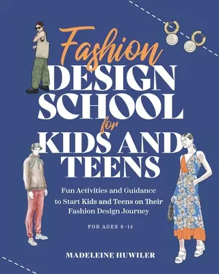 Escuela de Diseño de Moda para Niños y Adolescentes: La guía definitiva para los jóvenes amantes de la moda - Fashion Design School for Kids and Teens: The Ultimate Guide for Young Fashion Lovers!