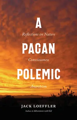 Una polémica pagana: Reflexiones sobre la naturaleza, la conciencia y el anarquismo - A Pagan Polemic: Reflections on Nature, Consciousness, and Anarchism