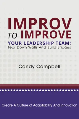 Improv para mejorar su equipo de liderazgo: Derribar muros y tender puentes - Improv to Improve Your Leadership Team: Tear Down Walls and Build Bridges