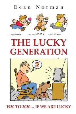 Generación de la Suerte 1930 a 2030 si tenemos suerte - Lucky Generation 1930 to 2030 if We are Lucky