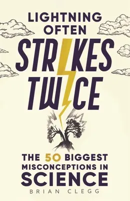 Un rayo cae dos veces: los 50 mayores errores científicos - Lightning Often Strikes Twice: The 50 Biggest Misconceptions in Science