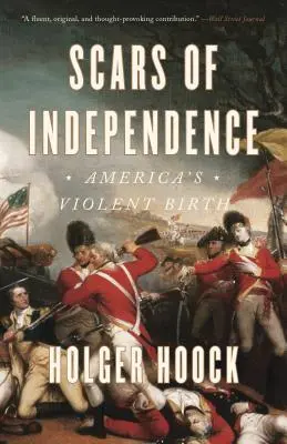 Cicatrices de la Independencia: El violento nacimiento de Estados Unidos - Scars of Independence: America's Violent Birth