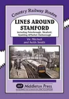 Líneas alrededor de Stamford - Incluidas Peterborough, Sleaford, Spalding y Market Harborough - Lines Around Stamford - Including Peterborough, Sleaford, Spalding & Market Harborough