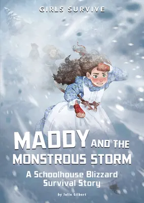 Maddy y la monstruosa tormenta: Una historia de supervivencia a la ventisca en la escuela - Maddy and the Monstrous Storm: A Schoolhouse Blizzard Survival Story