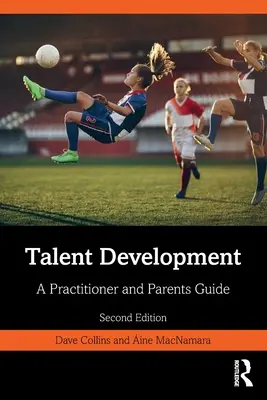 Desarrollo del talento: Guía para padres y profesionales - Talent Development: A Practitioner and Parents Guide