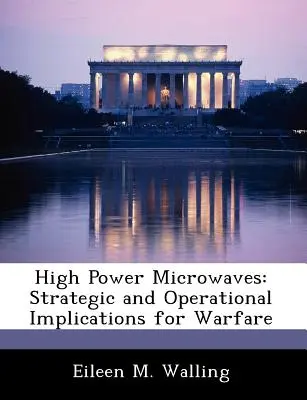 Microondas de alta potencia: Implicaciones estratégicas y operativas para la guerra - High Power Microwaves: Strategic and Operational Implications for Warfare