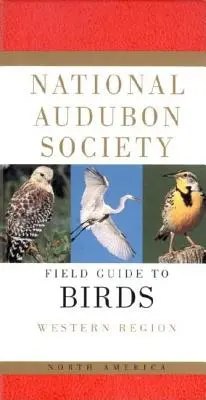 National Audubon Society Field Guide to North American Birds--W: Western Region - Edición revisada - National Audubon Society Field Guide to North American Birds--W: Western Region - Revised Edition