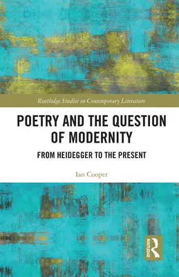 La poesía y la cuestión de la modernidad: De Heidegger a nuestros días - Poetry and the Question of Modernity: From Heidegger to the Present