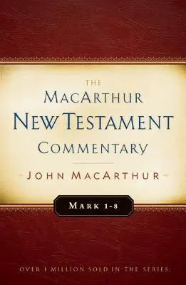 Marcos 1-8 Comentario MacArthur del Nuevo Testamento: Volumen 5 - Mark 1-8 MacArthur New Testament Commentary: Volume 5