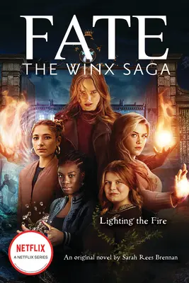 Encender el fuego (Fate: La saga de las Winx: una novela original) (Media Tie-In) - Lighting the Fire (Fate: The Winx Saga: An Original Novel) (Media Tie-In)