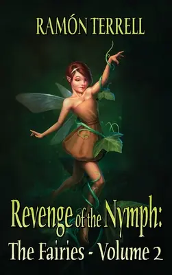 La venganza de la ninfa: Las hadas: Volumen 2 - Revenge of the Nymph: The Fairies: Volume 2