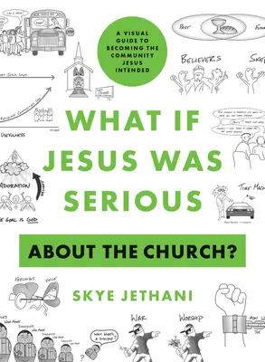 ¿Y si Jesús hablara en serio de la Iglesia? Una guía visual para convertirse en la comunidad que Jesús quería - What If Jesus Was Serious about the Church?: A Visual Guide to Becoming the Community Jesus Intended