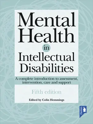Salud mental en la discapacidad intelectual: Una completa introducción a la evaluación, intervención, atención y apoyo - Mental Health in Intellectual Disabilities: A Complete Introduction to Assessment, Intervention, Care and Support