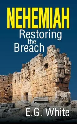 Nehemías: Restaurando la brecha - Nehemiah: Restoring the Breach