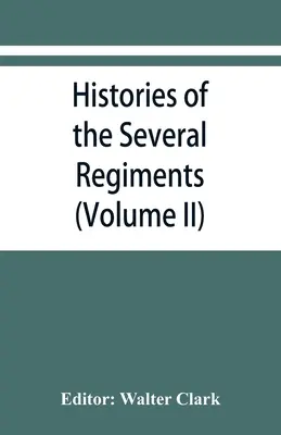 Historias de los diversos regimientos y batallones de Carolina del Norte, en la gran guerra 1861-'65 (Volumen II) - Histories of the several regiments and battalions from North Carolina, in the great war 1861-'65 (Volume II)