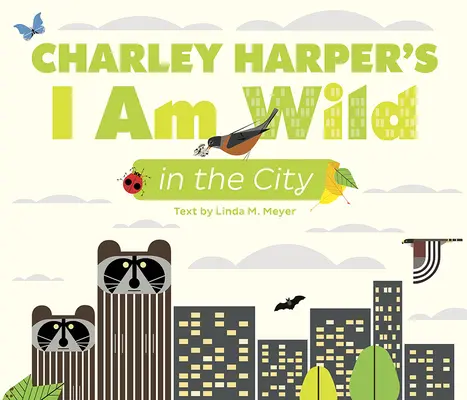 Soy salvaje en la ciudad, de Charley Harper - Charley Harper's I Am Wild in the City