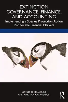 Gobernanza, finanzas y contabilidad de la extinción: Aplicación de un plan de acción para la protección de especies en los mercados financieros - Extinction Governance, Finance and Accounting: Implementing a Species Protection Action Plan for the Financial Markets