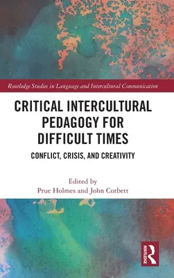 Pedagogía intercultural crítica para tiempos difíciles: Conflicto, crisis y creatividad - Critical Intercultural Pedagogy for Difficult Times: Conflict, Crisis, and Creativity