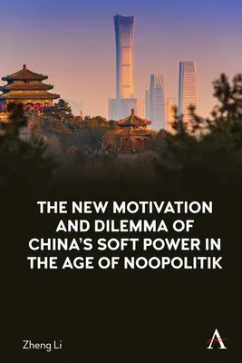 La nueva motivación y el dilema del poder blando de China en la era de la noopolítica - The New Motivation and Dilemma of China's Soft Power in the Age of Noopolitik