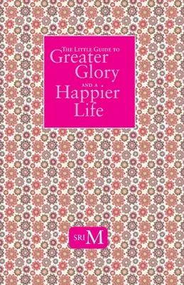 La pequeña guía hacia una mayor gloria y una vida más feliz - The Little Guide to Greater Glory and A Happier Life