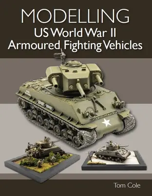 Modelado de vehículos blindados de combate estadounidenses de la Segunda Guerra Mundial - Modelling US World War II Armoured Fighting Vehicles