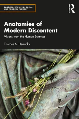 Anatomías del descontento moderno: Visiones desde las ciencias humanas - Anatomies of Modern Discontent: Visions from the Human Sciences
