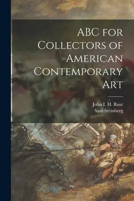 ABC para coleccionistas de arte contemporáneo americano (Baur John I. H. (John Ireland Howe)) - ABC for Collectors of American Contemporary Art (Baur John I. H. (John Ireland Howe))