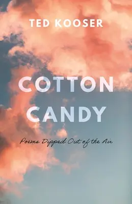 Algodón de azúcar: Poemas sumergidos en el aire - Cotton Candy: Poems Dipped Out of the Air