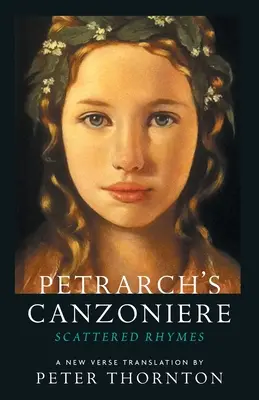 El Canzoniere de Petrarca: Rimas dispersas en una nueva traducción en verso - Petrarch's Canzoniere: Scattered Rhymes in a New Verse Translation