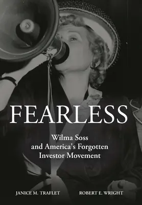 Sin miedo: Wilma Soss y el olvidado movimiento inversor estadounidense - Fearless: Wilma Soss and America's Forgotten Investor Movement