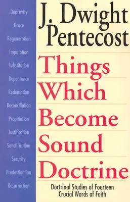 Cosas que se convierten en sana doctrina: Estudios doctrinales de catorce palabras cruciales de la fe - Things Which Become Sound Doctrine: Doctrinal Studies of Fourteen Crucial Words of Faith