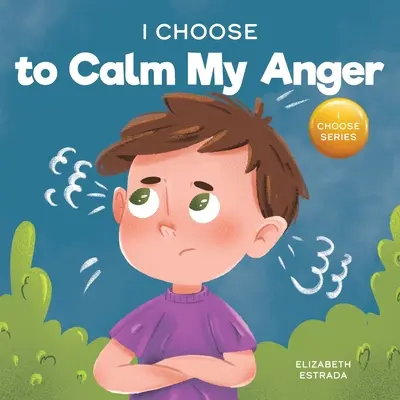 Elijo calmar mi ira: Un colorido libro ilustrado sobre el control de la ira y el manejo de sentimientos y emociones difíciles - I Choose to Calm My Anger: A Colorful, Picture Book About Anger Management And Managing Difficult Feelings and Emotions