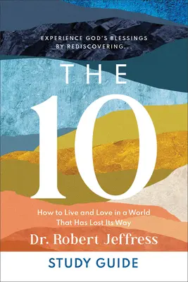 Guía de estudio de Los 10: Cómo vivir y amar en un mundo que ha perdido el rumbo - The 10 Study Guide: How to Live and Love in a World That Has Lost Its Way