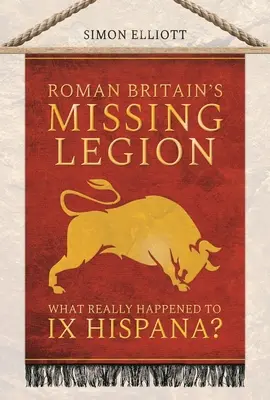 La Legión Desaparecida de la Britania Romana: ¿Qué ocurrió realmente con la IX Hispana? - Roman Britain's Missing Legion: What Really Happened to IX Hispana?