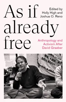 As If Already Free: Antropología y activismo después de David Graeber - As If Already Free: Anthropology and Activism After David Graeber