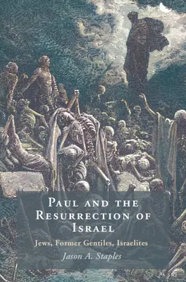 Pablo y la resurrección de Israel - Judíos, antiguos gentiles, israelitas (Staples Jason A. (North Carolina State University)) - Paul and the Resurrection of Israel - Jews, Former Gentiles, Israelites (Staples Jason A. (North Carolina State University))