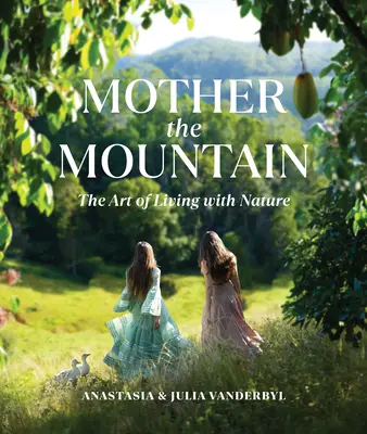 Madre Montaña: El arte de vivir con la naturaleza - Mother the Mountain: The Art of Living with Nature