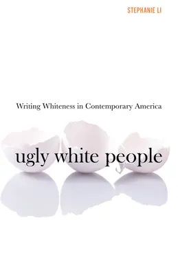 Ugly White People: La escritura de la blancura en la América contemporánea - Ugly White People: Writing Whiteness in Contemporary America
