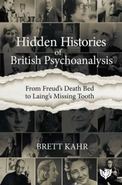 Historias ocultas del psicoanálisis británico: Del lecho de muerte de Freud al diente perdido de Laing - Hidden Histories of British Psychoanalysis: From Freud's Death Bed to Laing's Missing Tooth