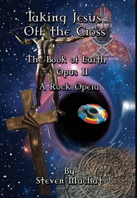 El Libro de la Tierra Opus II - Quitar a Jesús de la Cruz - The Book of Earth Opus II - Taking Jesus Off the Cross