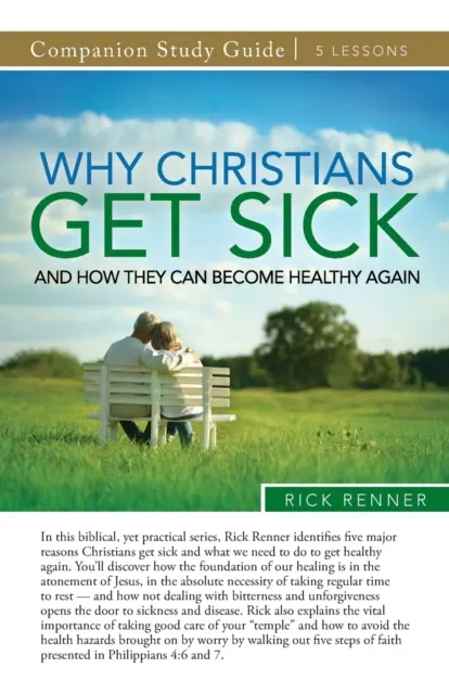 Por qué se enferman los cristianos y cómo pueden recuperar la salud Guía de Estudio - Why Christians Get Sick and How They Can Become Healthy Again Study Guide
