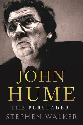 John Hume El Persuasor - John Hume: The Persuader