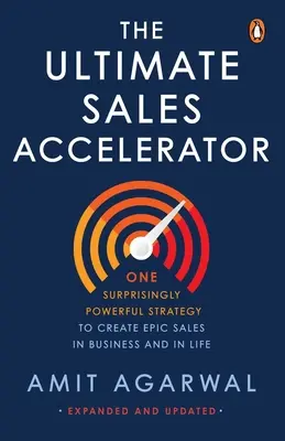 El Acelerador de Ventas Definitivo: Una estrategia sorprendentemente poderosa para crear ventas épicas en los negocios y en la vida - Ultimate Sales Accelerator: One Surprisingly Powerful Strategy to Create Epic Sales in Business and in Life