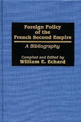 La política exterior del Segundo Imperio francés: Bibliografía - Foreign Policy of the French Second Empire: A Bibliography