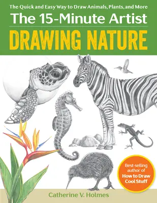 Dibujar la naturaleza - La manera rápida y fácil de dibujar animales, plantas y mucho más - Drawing Nature - The Quick and Easy Way to Draw Animals, Plants, and More