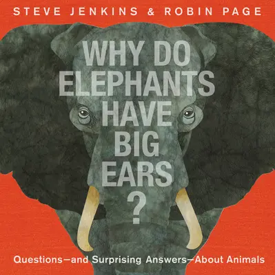 ¿Por qué los elefantes tienen orejas grandes? Preguntas y respuestas sorprendentes sobre los animales - Why Do Elephants Have Big Ears?: Questions -- And Surprising Answers -- About Animals