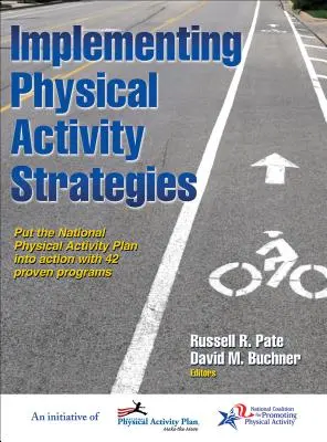 Implementación de estrategias de actividad física: Ponga el Plan Nacional de Actividad Física en Acción con 42 Programas Comprobados - Implementing Physical Activity Strategies: Put the National Physical Activity Plan Into Action with 42 Proven Programs