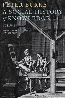 Historia social del conocimiento II: de la Enciclopedia a Wikipedia - A Social History of Knowledge II: From the Encyclopedie to Wikipedia